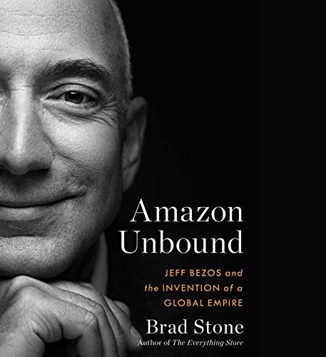 Amazon Unbound: Jeff Bezos and the Invention of a Global Empire book cover