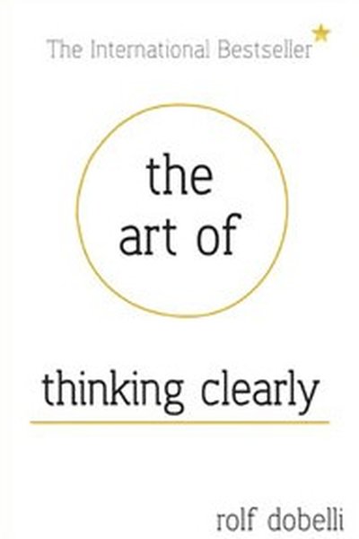 The Art of Thinking Clearly cover