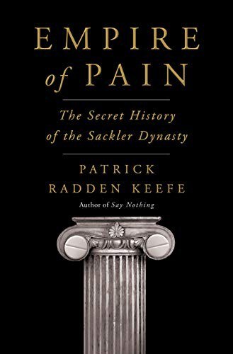 Empire of Pain: The Secret History of the Sackler Dynasty book cover