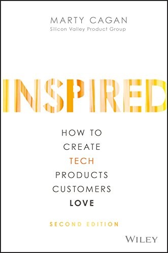 Inspired: How to Create Tech Products Customers Love book cover