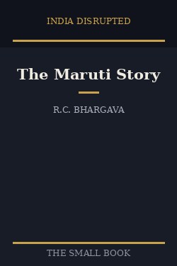 The Maruti Story: How a Public Sector Company Put India on Wheels book cover