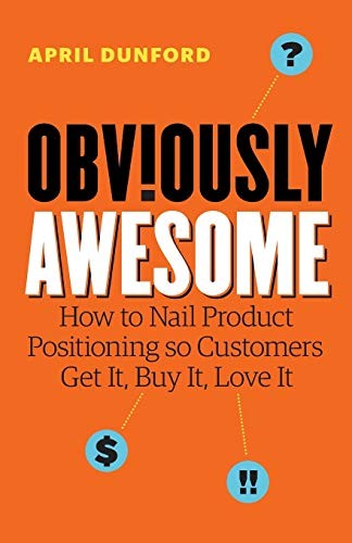 Obviously Awesome: How to Get Product Positioning Right book cover