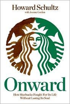 Onward: How Starbucks Fought for Its Life without Losing Its Soul book cover